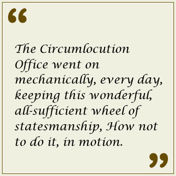 The Circumlocution Office went on mechanically, every day ...