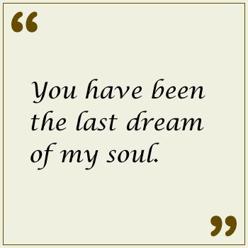 You Have Been The Last Dream Of My Soul